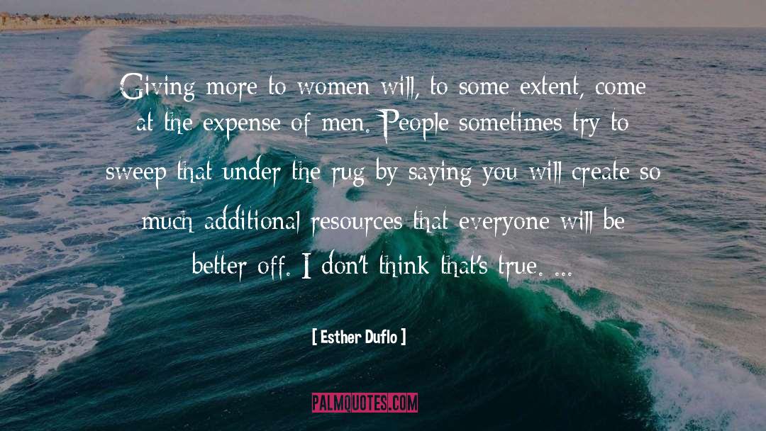 Esther Duflo Quotes: Giving more to women will,