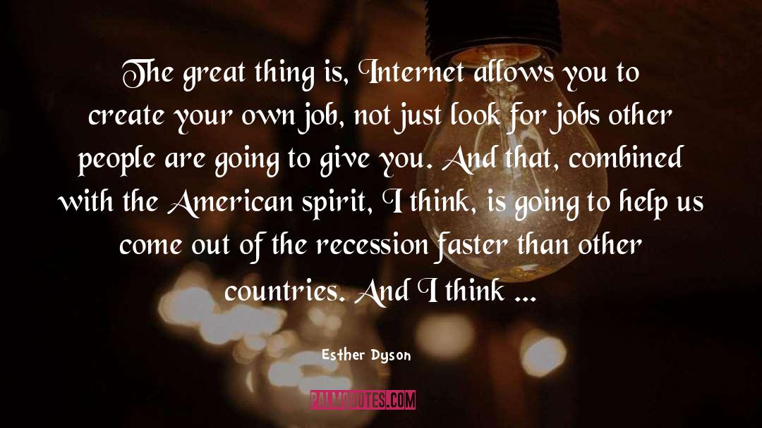Esther Dyson Quotes: The great thing is, Internet