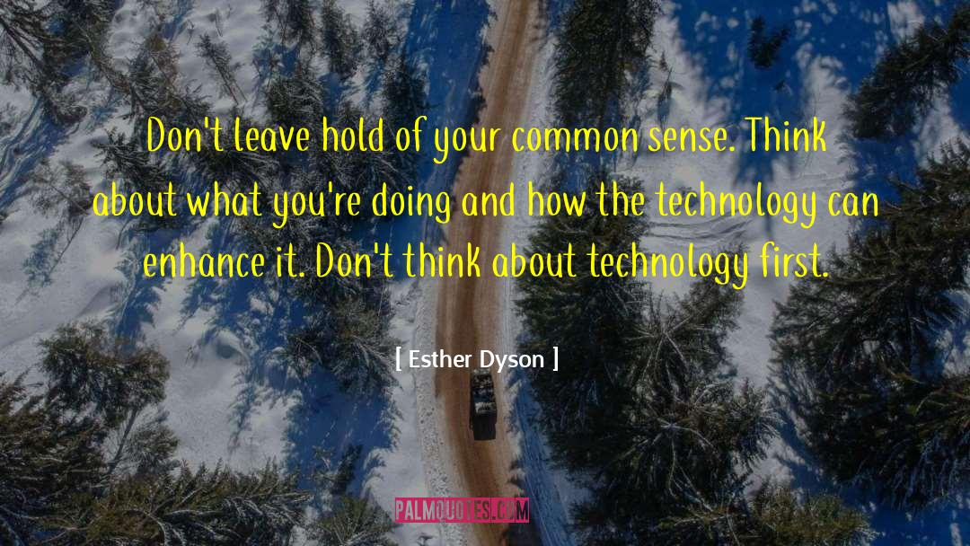 Esther Dyson Quotes: Don't leave hold of your