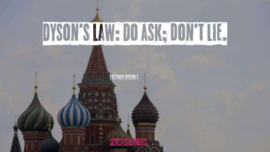 Esther Dyson Quotes: Dyson's Law: Do ask; don't