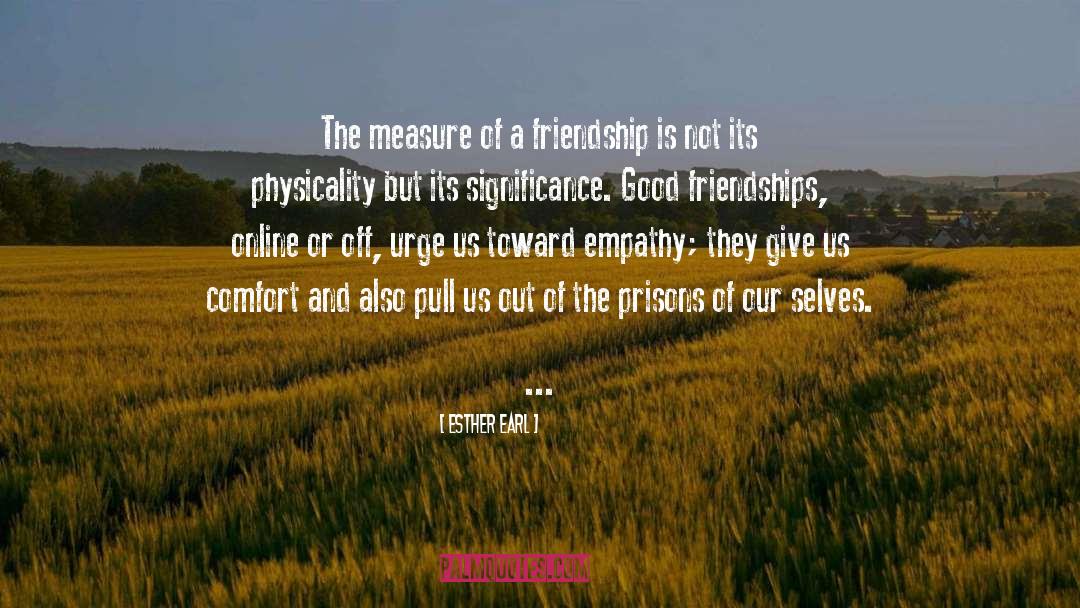 Esther Earl Quotes: The measure of a friendship
