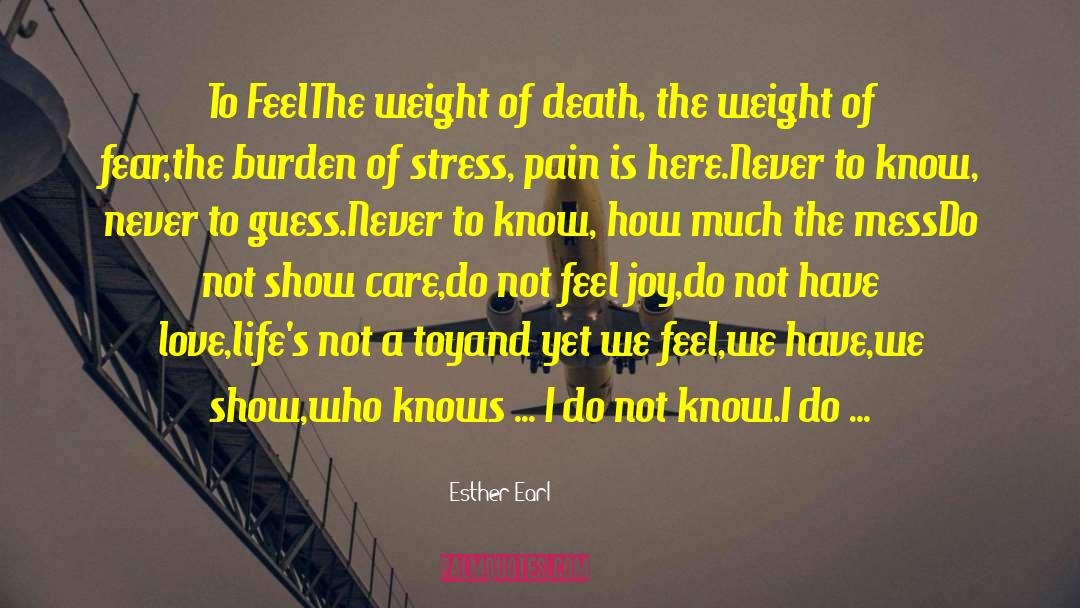 Esther Earl Quotes: To Feel<br>The weight of death,