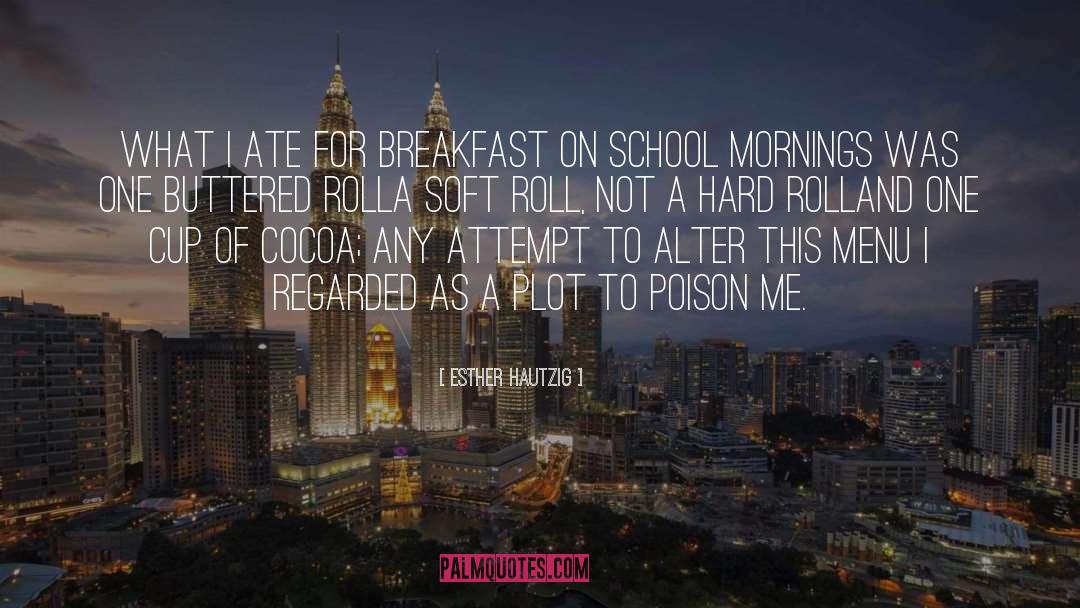 Esther Hautzig Quotes: What I ate for breakfast
