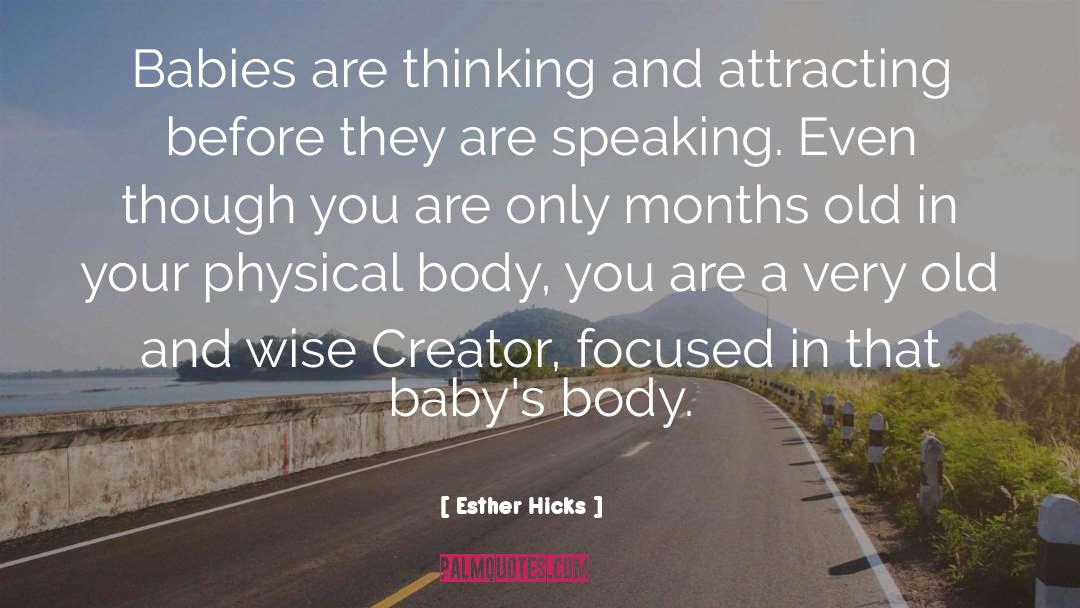 Esther Hicks Quotes: Babies are thinking and attracting