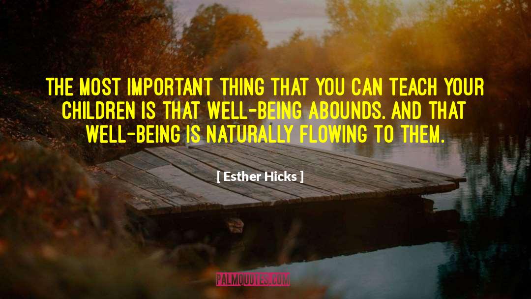 Esther Hicks Quotes: The most important thing that