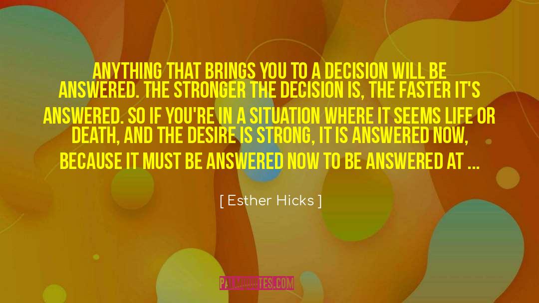 Esther Hicks Quotes: Anything that brings you to