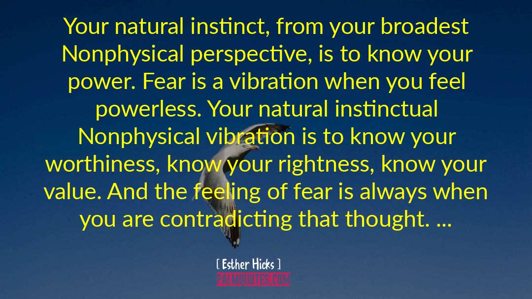 Esther Hicks Quotes: Your natural instinct, from your