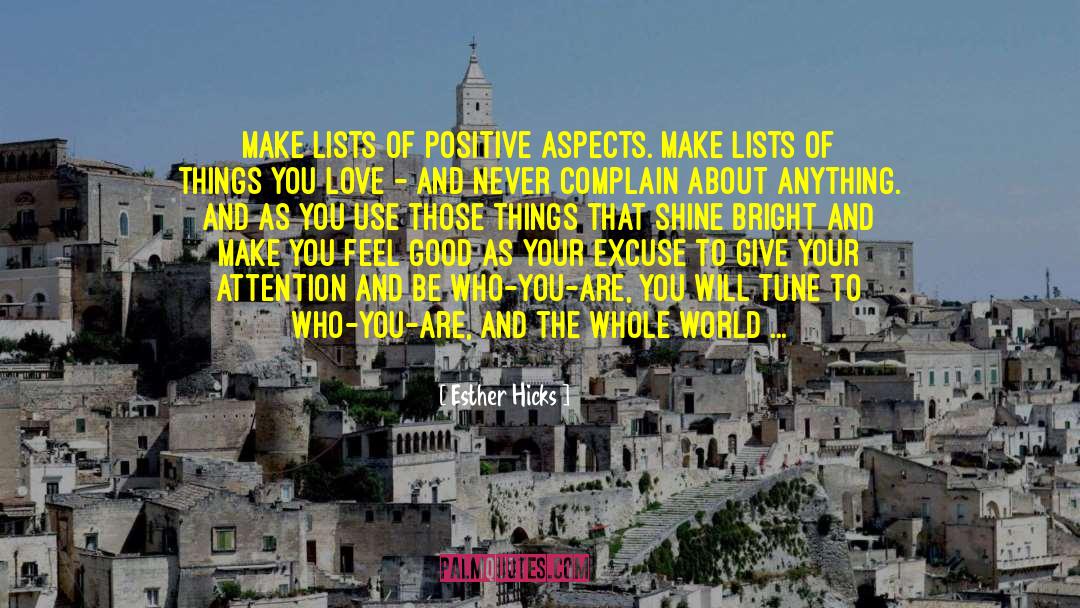 Esther Hicks Quotes: Make lists of positive aspects.