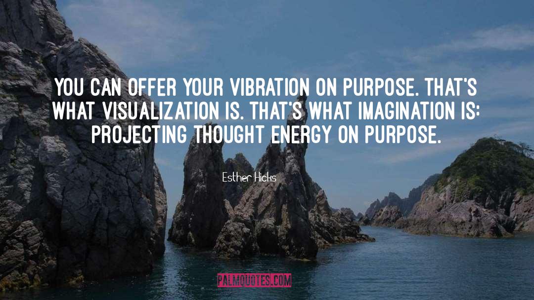 Esther Hicks Quotes: You can offer your vibration