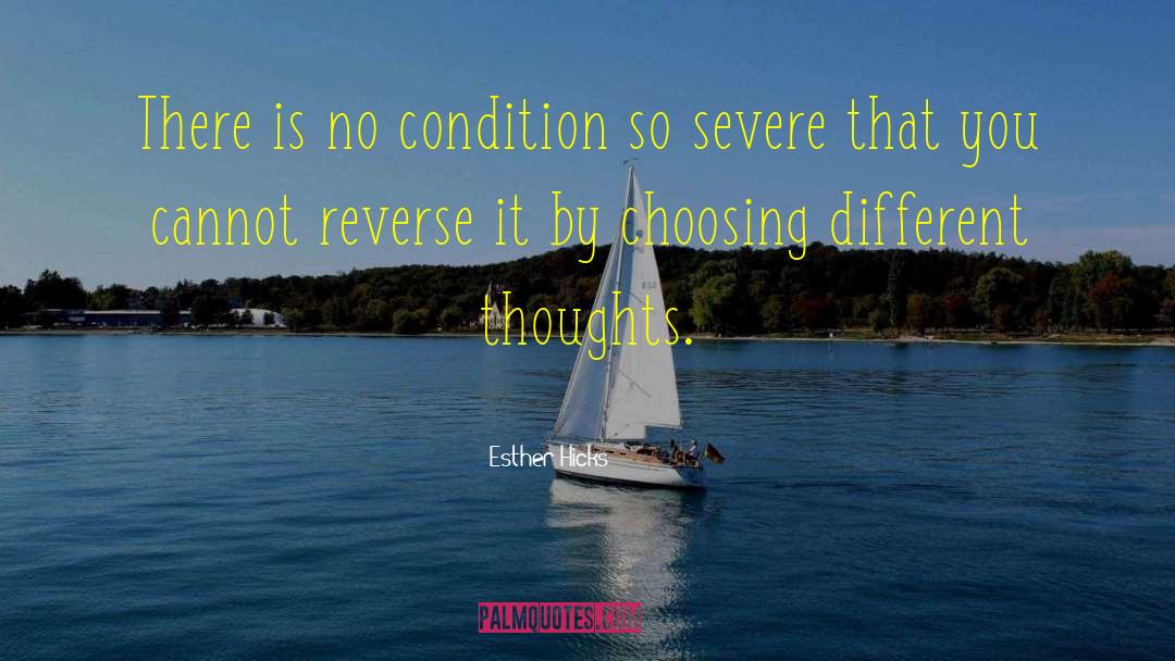 Esther Hicks Quotes: There is no condition so