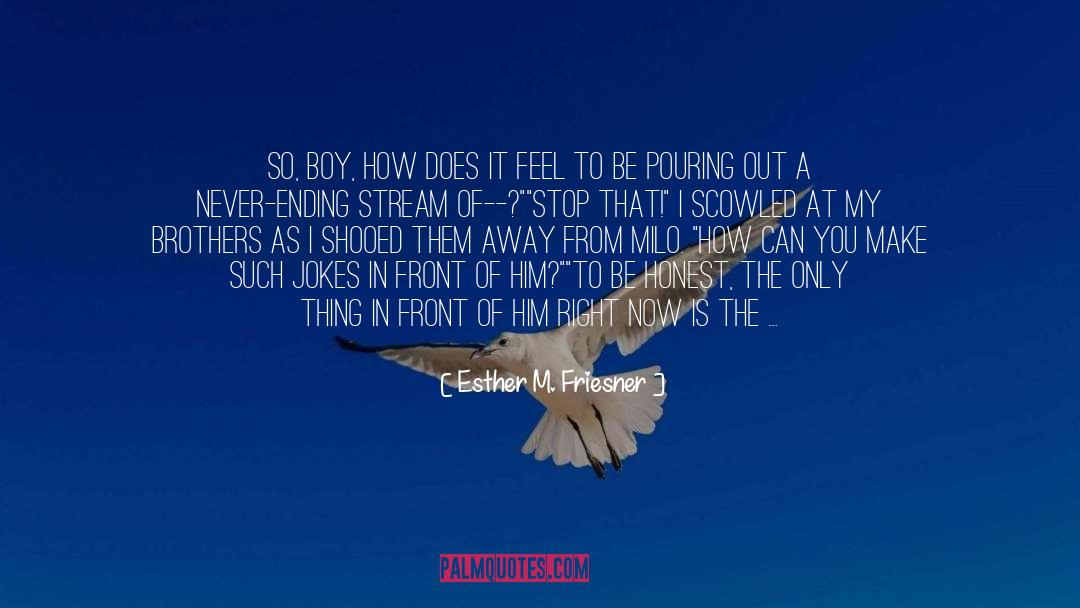 Esther M. Friesner Quotes: So, boy, how does it