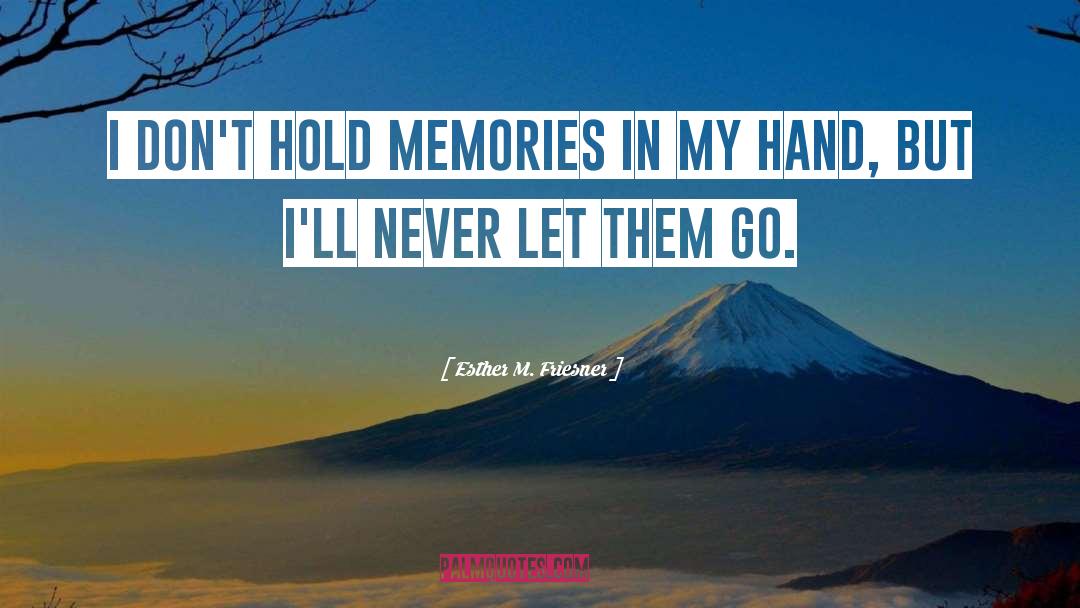 Esther M. Friesner Quotes: I don't hold memories in