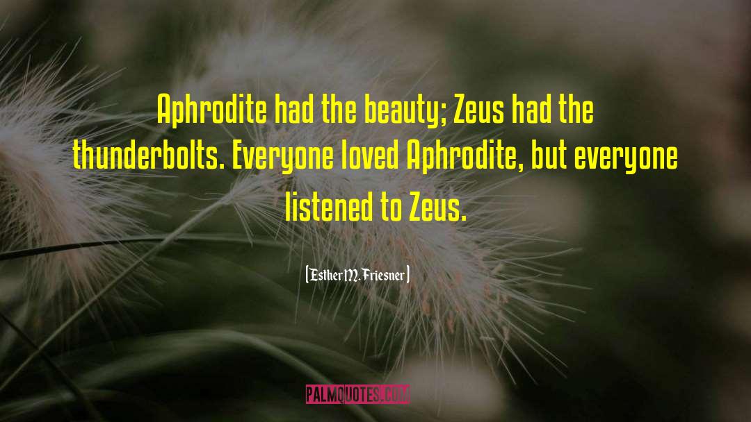 Esther M. Friesner Quotes: Aphrodite had the beauty; Zeus