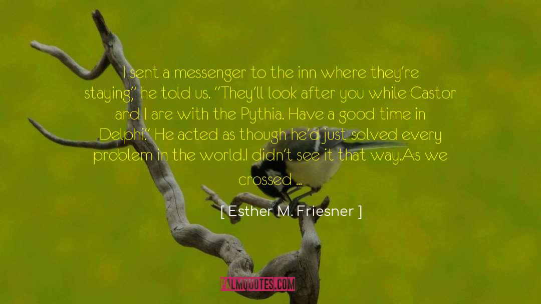 Esther M. Friesner Quotes: I sent a messenger to