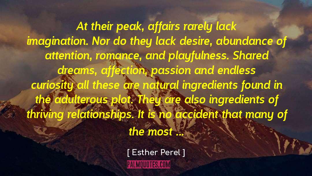 Esther Perel Quotes: At their peak, affairs rarely