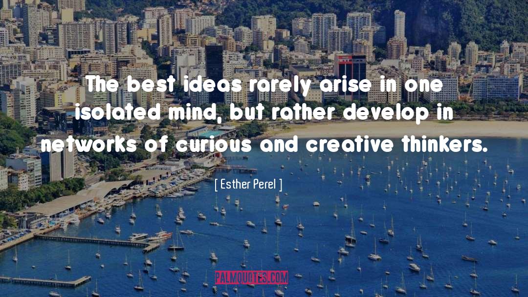 Esther Perel Quotes: The best ideas rarely arise