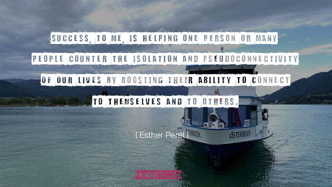 Esther Perel Quotes: Success, to me, is helping