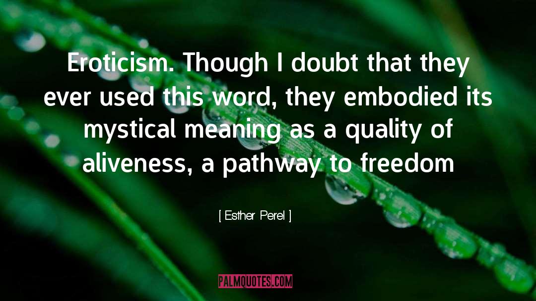 Esther Perel Quotes: Eroticism. Though I doubt that