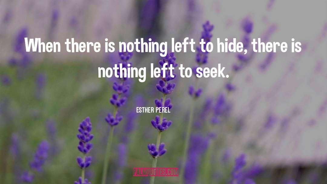 Esther Perel Quotes: When there is nothing left