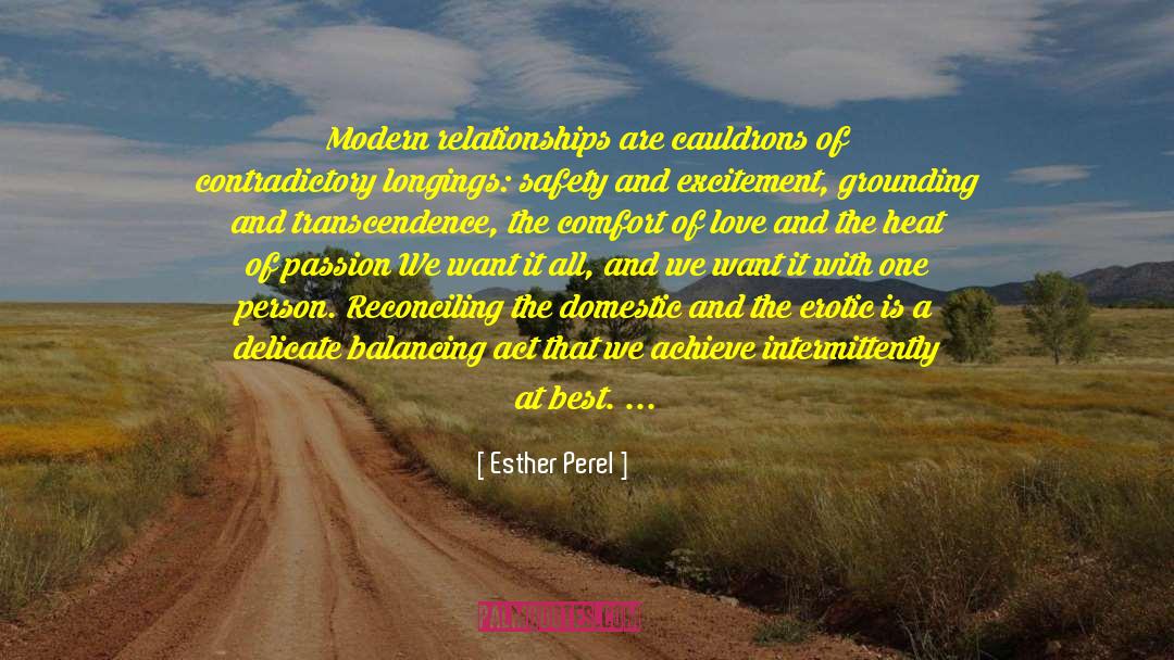 Esther Perel Quotes: Modern relationships are cauldrons of