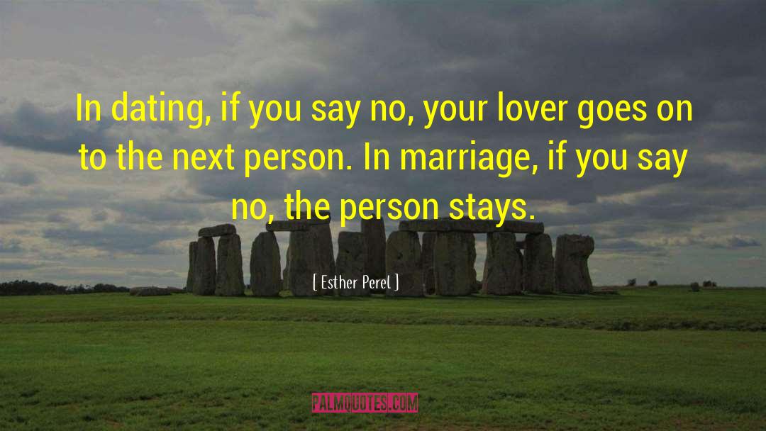 Esther Perel Quotes: In dating, if you say