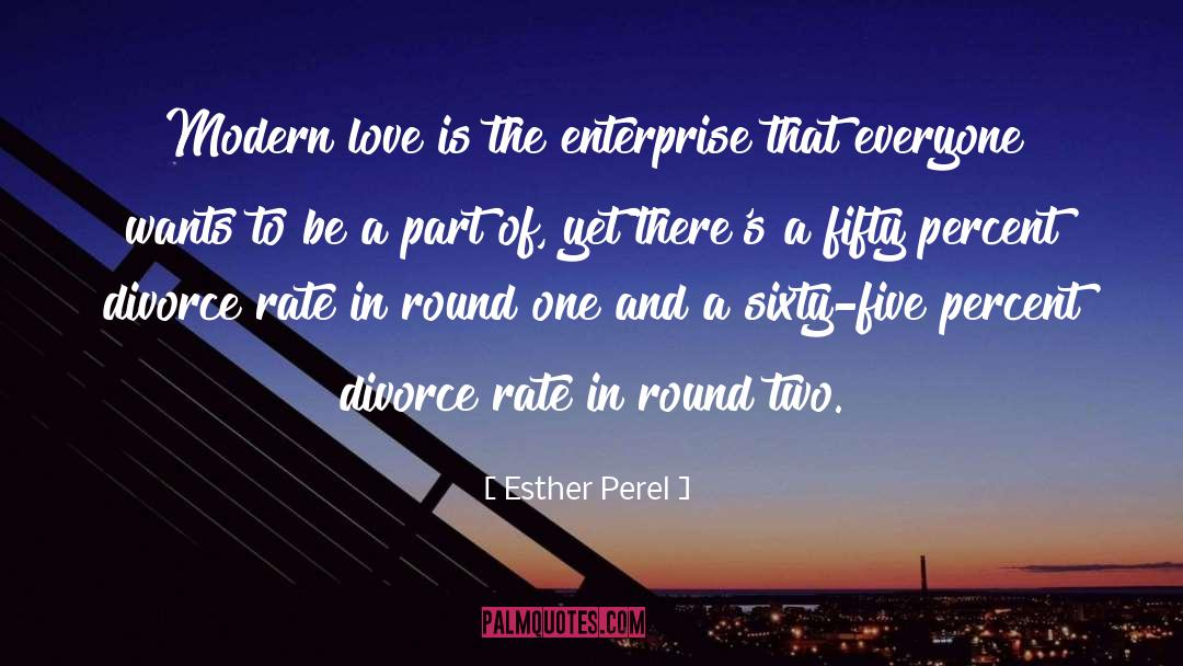 Esther Perel Quotes: Modern love is the enterprise