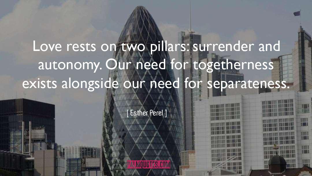 Esther Perel Quotes: Love rests on two pillars: