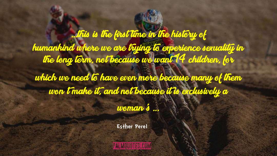 Esther Perel Quotes: ...this is the first time