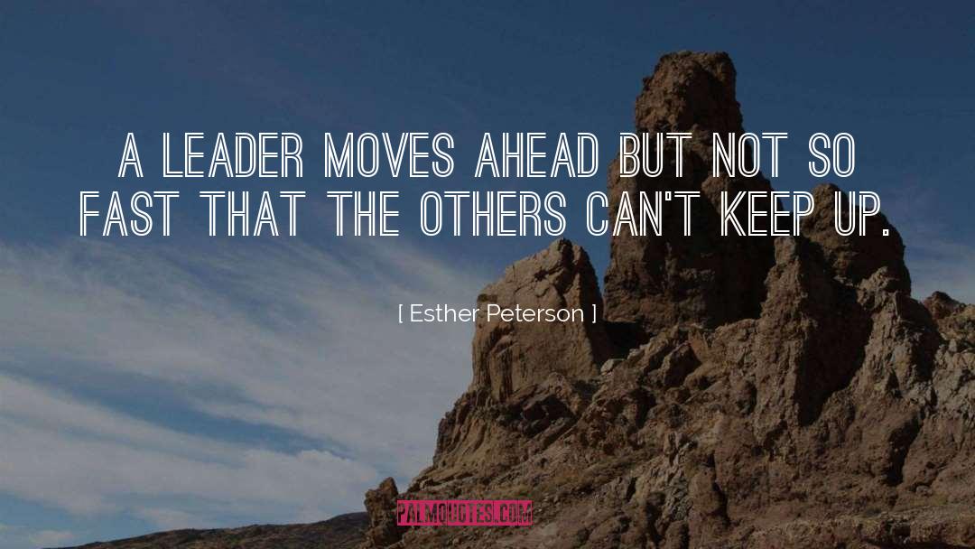 Esther Peterson Quotes: A leader moves ahead but