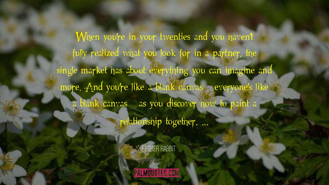 Esther Rabbit Quotes: When you're in your twenties