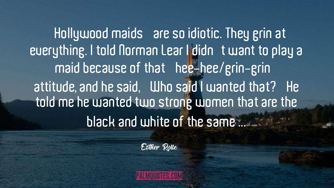 Esther Rolle Quotes: 'Hollywood maids' are so idiotic.