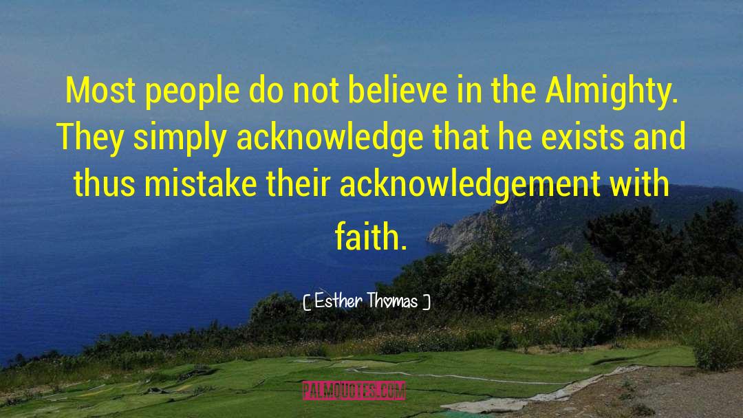 Esther Thomas Quotes: Most people do not believe