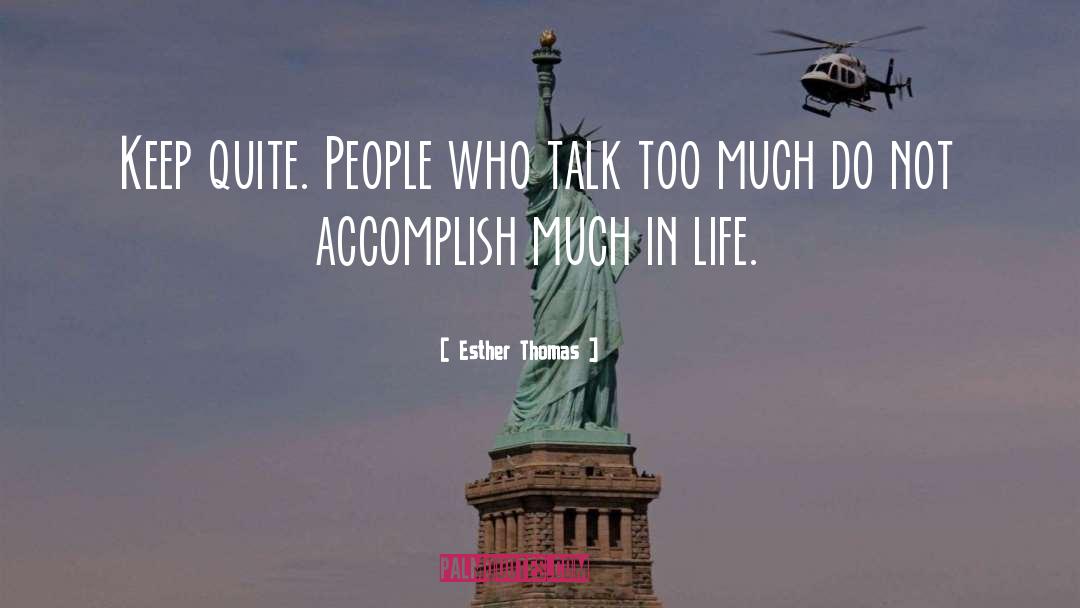 Esther Thomas Quotes: Keep quite. People who talk