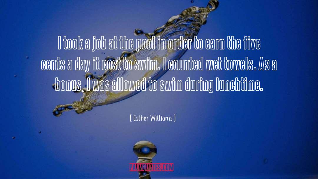 Esther Williams Quotes: I took a job at