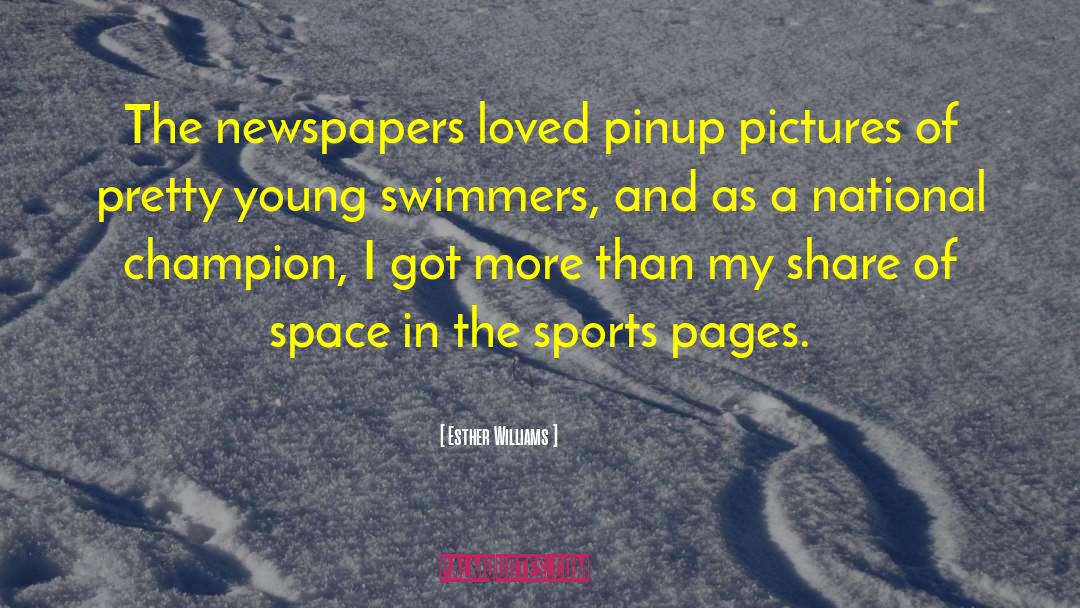 Esther Williams Quotes: The newspapers loved pinup pictures