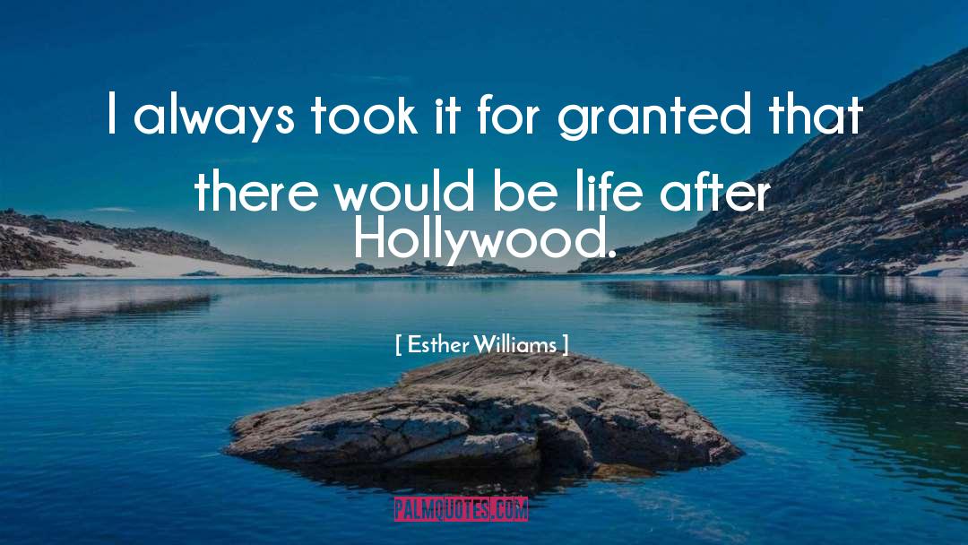 Esther Williams Quotes: I always took it for