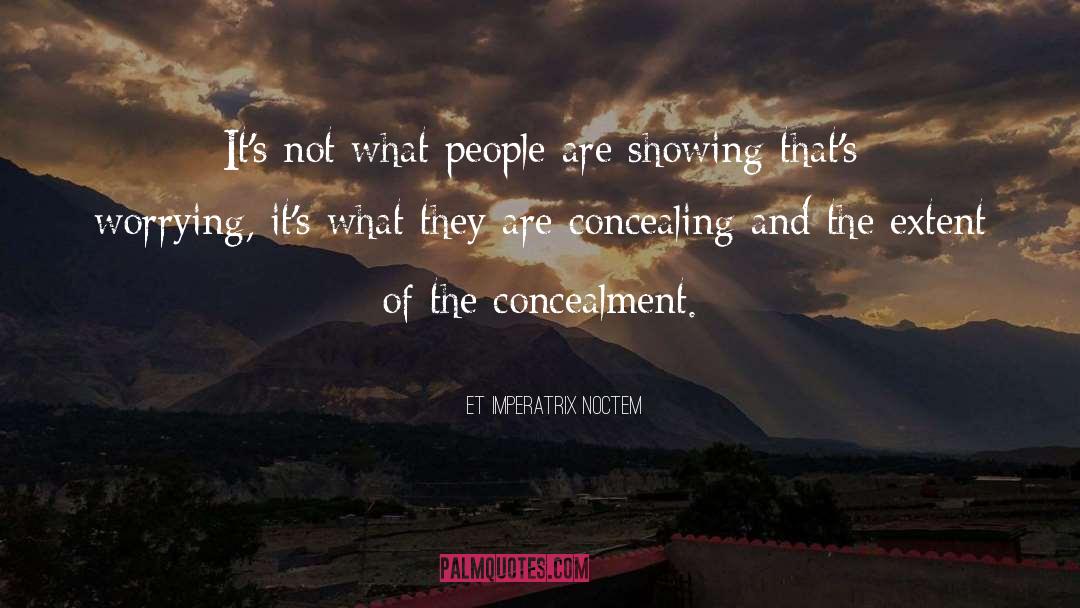 Et Imperatrix Noctem Quotes: It's not what people are