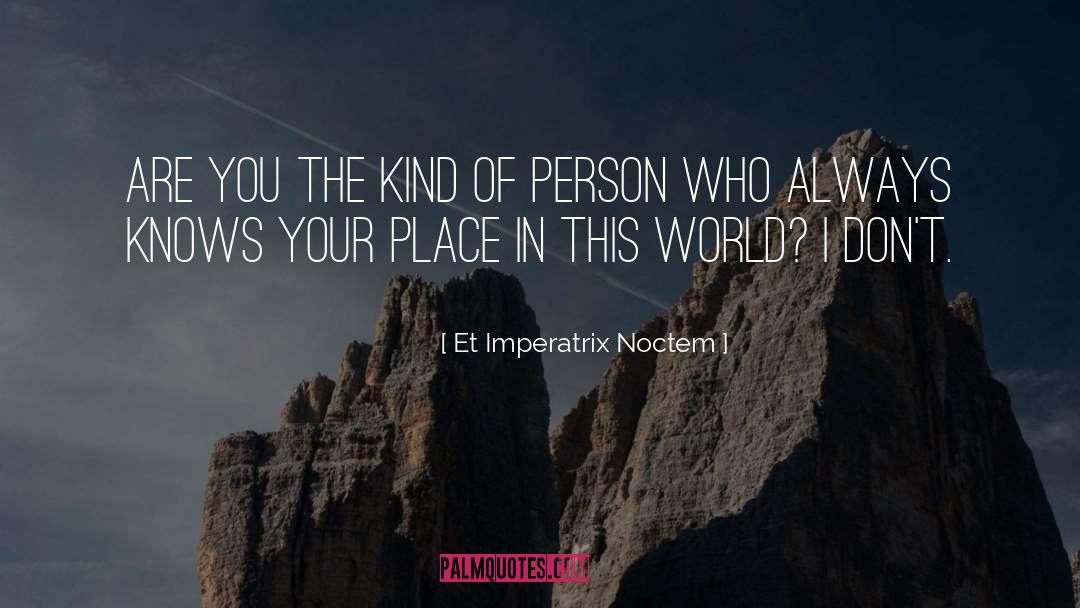Et Imperatrix Noctem Quotes: Are you the kind of