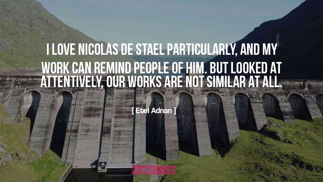 Etel Adnan Quotes: I love Nicolas de Stael