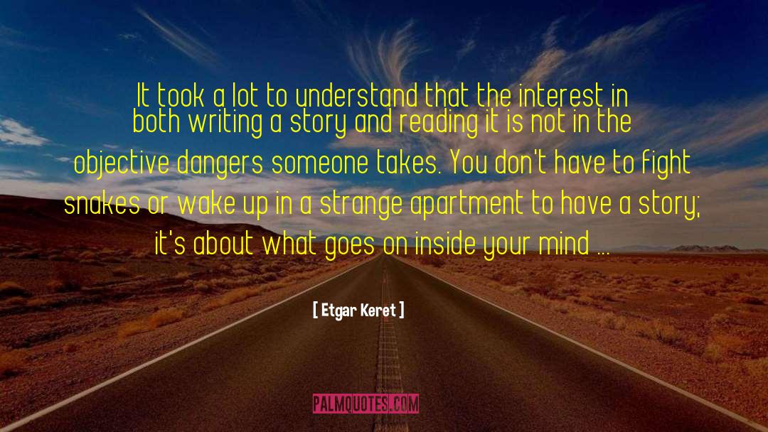 Etgar Keret Quotes: It took a lot to