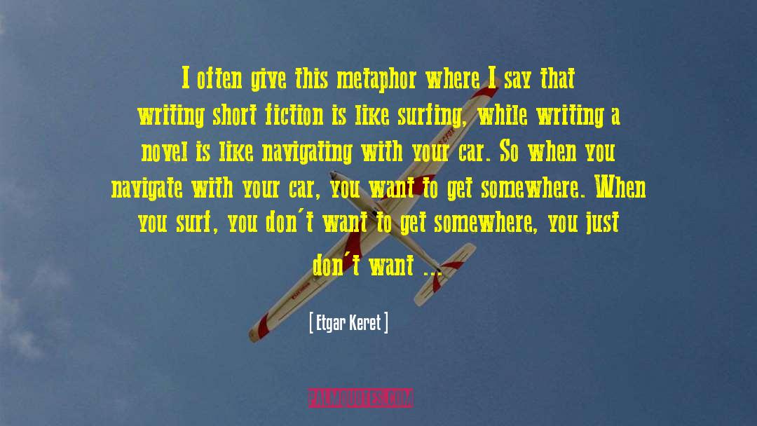 Etgar Keret Quotes: I often give this metaphor