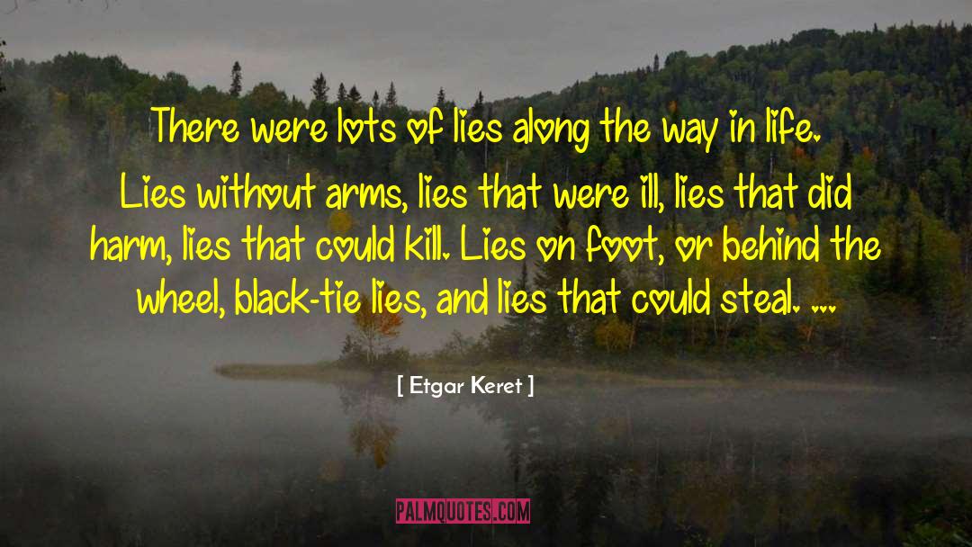 Etgar Keret Quotes: There were lots of lies