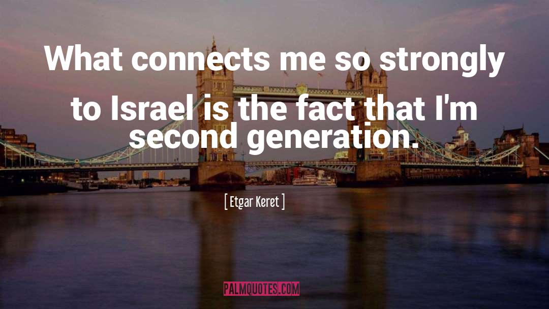 Etgar Keret Quotes: What connects me so strongly