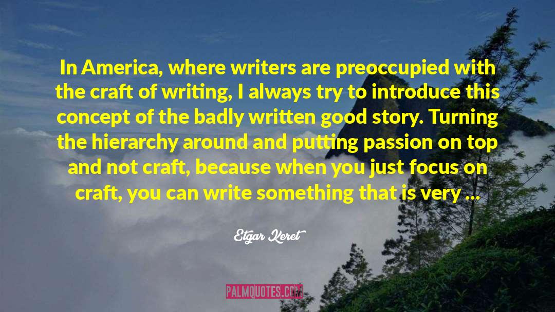 Etgar Keret Quotes: In America, where writers are