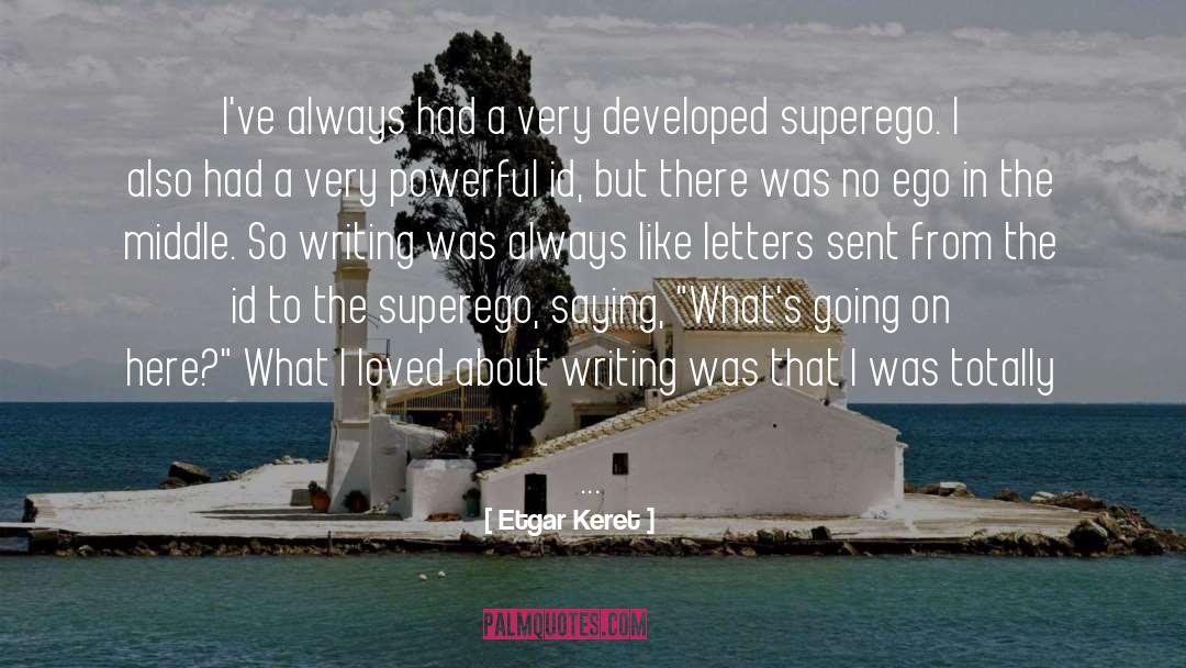 Etgar Keret Quotes: I've always had a very