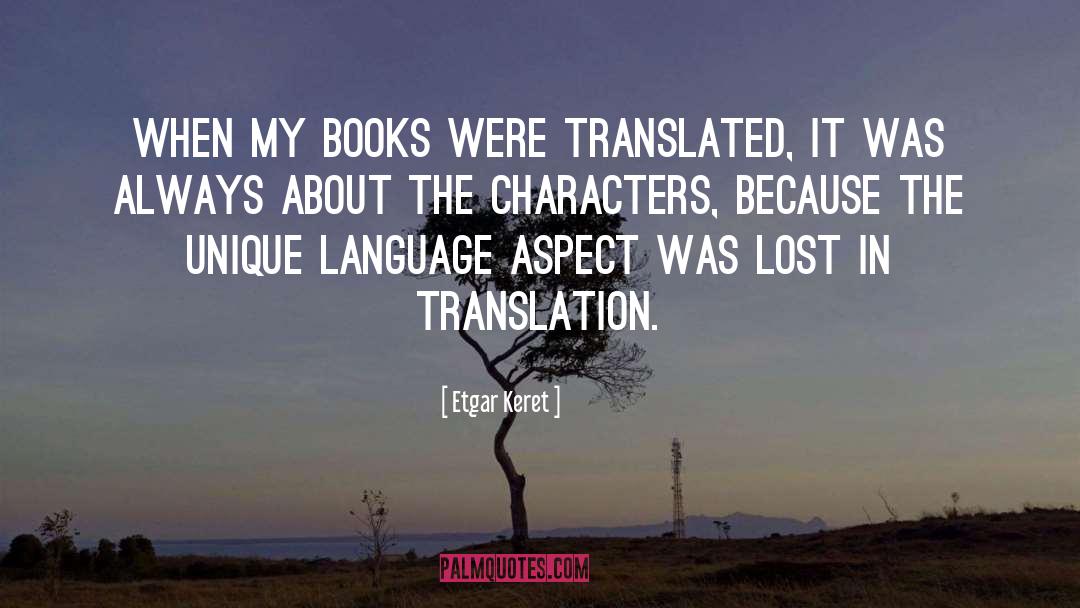 Etgar Keret Quotes: When my books were translated,