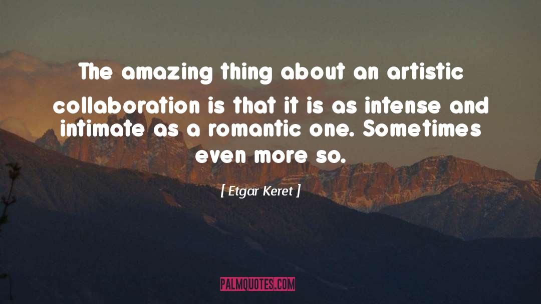 Etgar Keret Quotes: The amazing thing about an