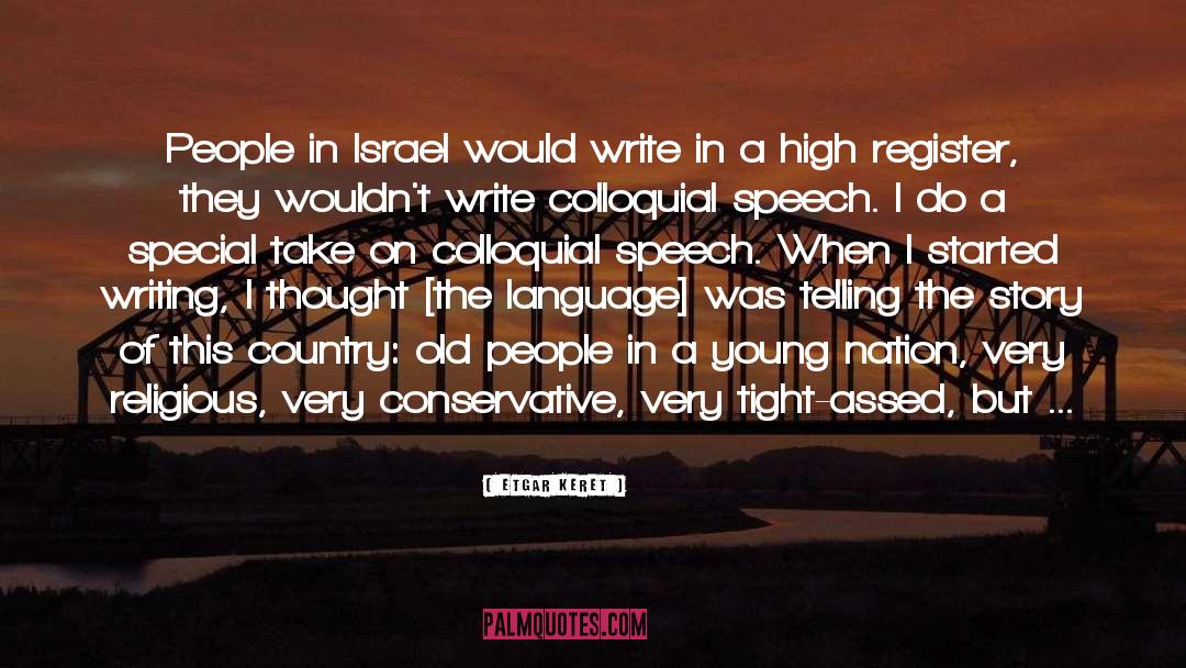 Etgar Keret Quotes: People in Israel would write