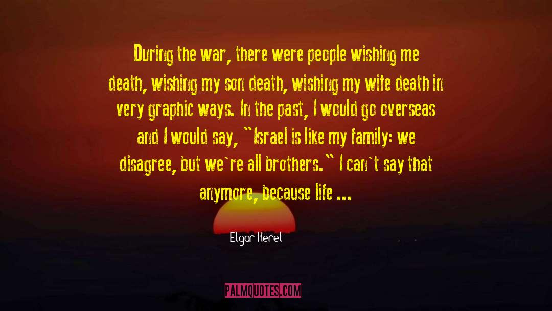 Etgar Keret Quotes: During the war, there were