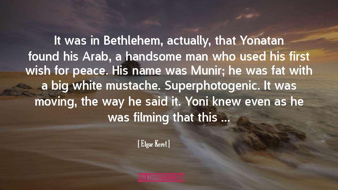 Etgar Keret Quotes: It was in Bethlehem, actually,